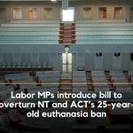 Labor MPs introduce bill to overturn NT and ACT’s 25 year-old euthanasia ban