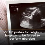 Vic MP pushes for religious hospitals to be forced to perform abortions